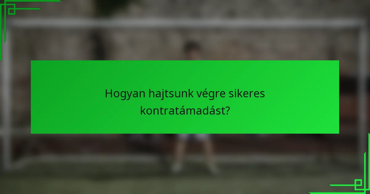 Hogyan hajtsunk végre sikeres kontratámadást?