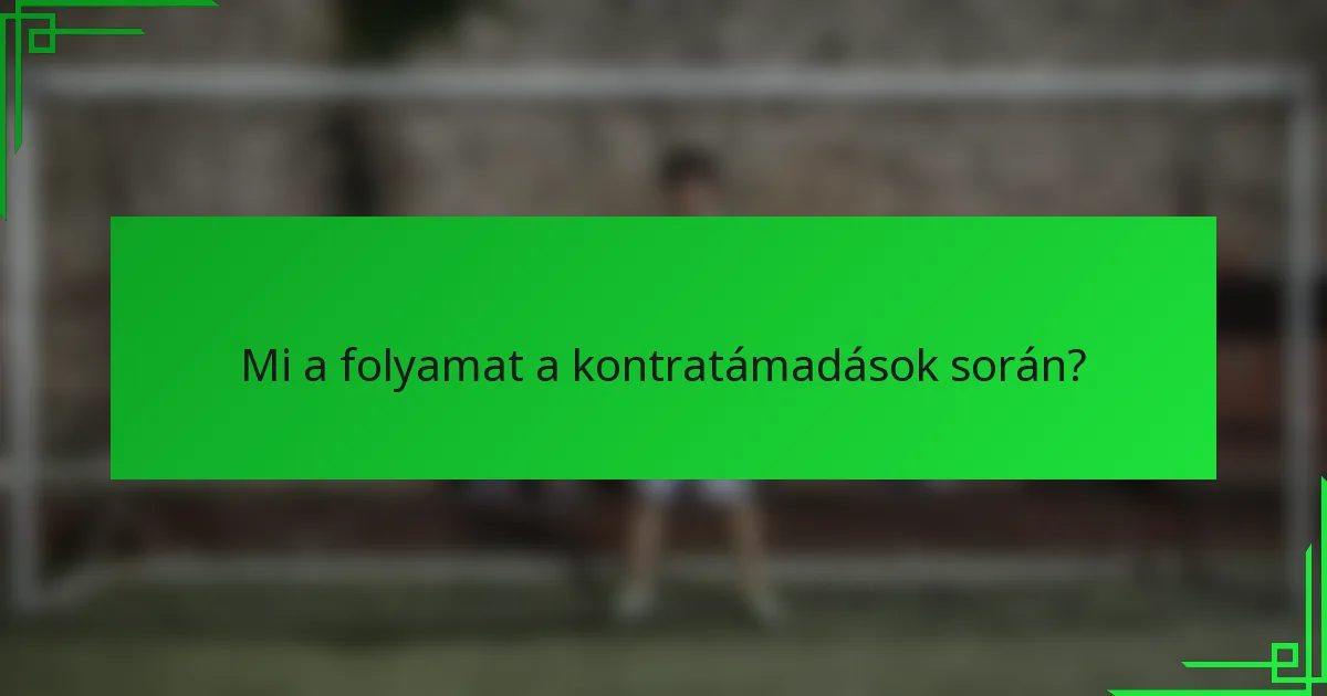 Mi a folyamat a kontratámadások során?