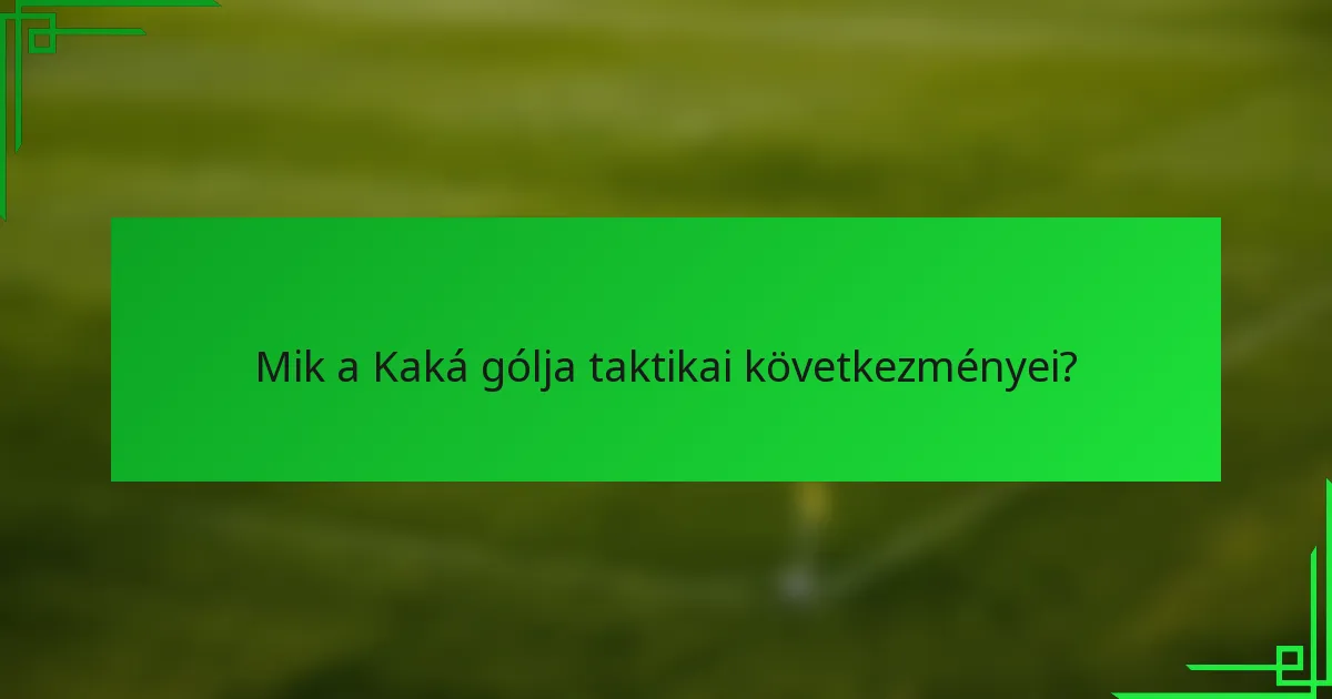 Mik a Kaká gólja taktikai következményei?