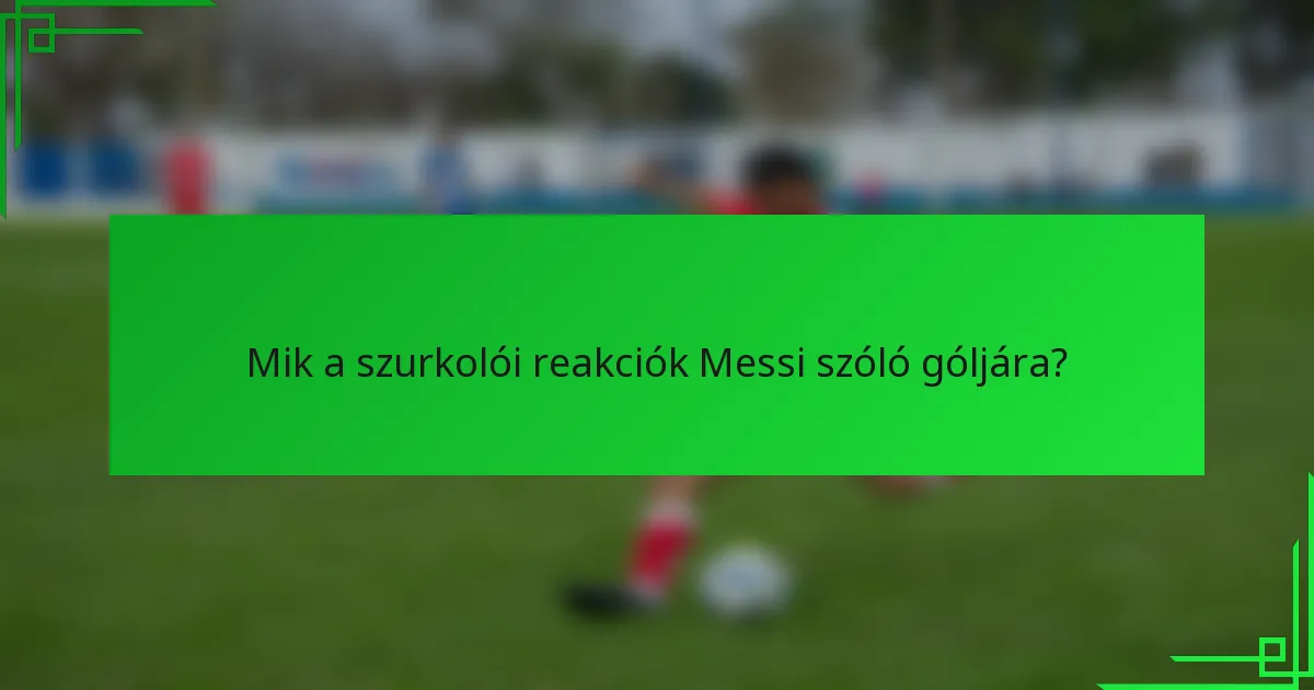 Mik a szurkolói reakciók Messi szóló góljára?